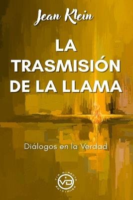 La Trasmisión de la Llama: Diálogos en la Verdad - cover