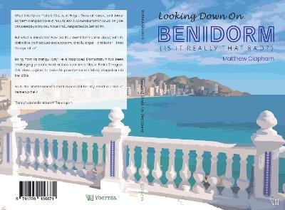 Looking Down on Benidorm: (Is it Really That Bad?) - Matthew Clapham - cover