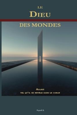 Le Dieu des Mondes: Allah tel qu'Il se révèle dans le coran - Riyad B - cover