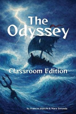 The Odyssey Classroom Edition: Homer's Epic Adapted for Young Readers, with Student Activities and Teacher Guidance - Frances Bianchi - cover