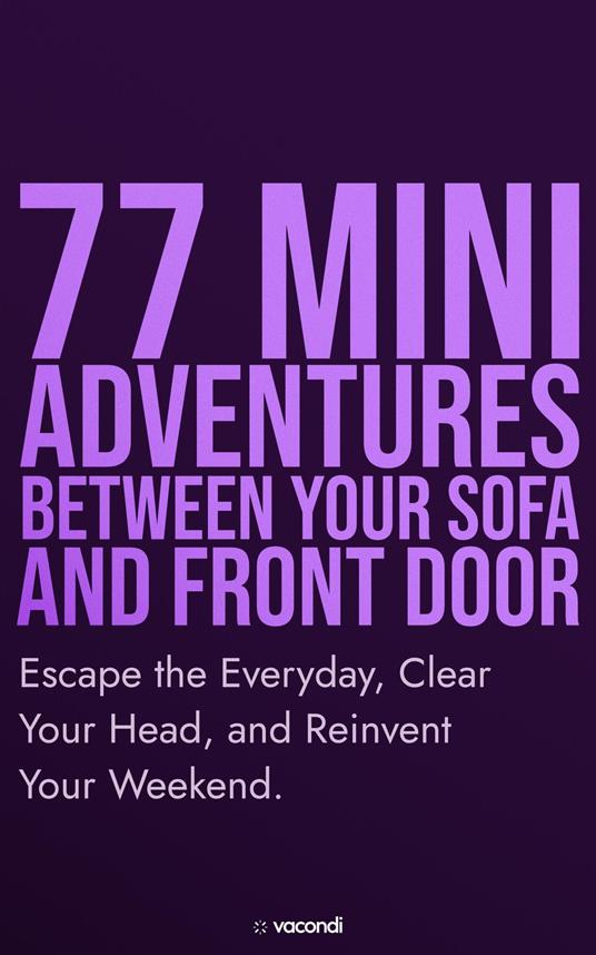 77 Mini Adventures between your sofa and front door