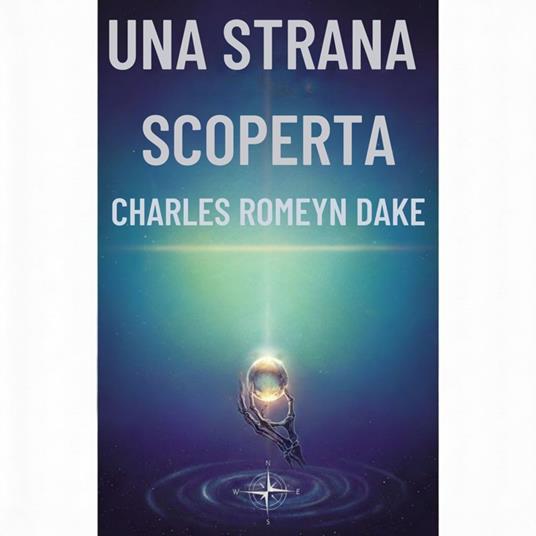 Una strana scoperta - Romeyn Charles Dake - ebook