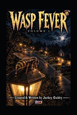 Wasp Fever: Volume One - Jackey Guidry - cover