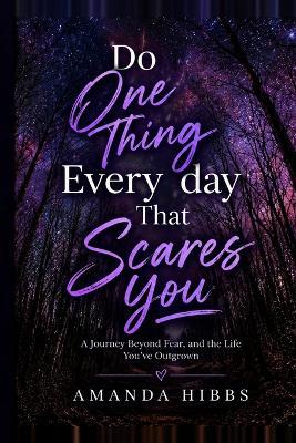 Do one thing every day that scares you - Amanda Jae Hibbs - cover