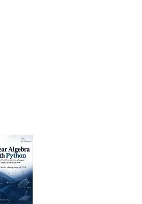 Linear Algebra with Python: From First Principles to Advanced Computational Methods - Richard Murdoch Montgomery - cover
