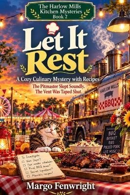 Let It Rest: A Cozy Culinary Mystery with Recipes: The Pitmaster Slept Soundly. The Vent Was Taped Shut. - Margo Fenwright - cover