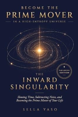The Inward Singularity: Plain-Language Edition - Sella Yaso - cover