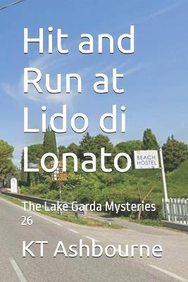 Hit and Run at Lido di Lonato: The Lake Garda Mysteries 26 - Kt Ashbourne - cover