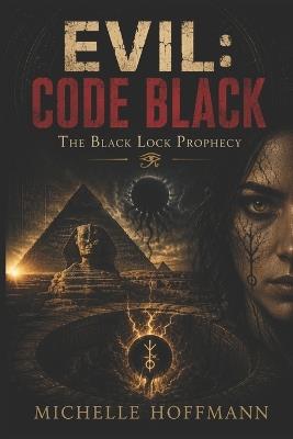 Evil: CODE BLACK: The Black Lock Prophecy - Michelle Hoffmann - cover