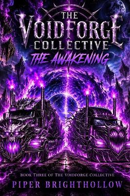 The Voidforge Collective: The Awakening: Book Three of The Voidforge Collective - Piper Brighthollow - cover