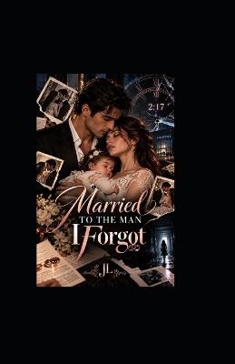 Married to the Man I Forgot - J L - cover
