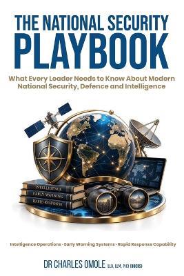The National Security Playbook: What Every Leader Needs to Know About Modern National Security, Defence and Intelligence - Charles Omole - cover