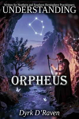 Understanding Orpheus - Dyrk D'Raven - cover