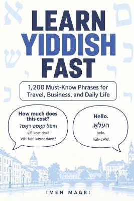 Learn Yiddish Fast: 1,200 Must-Know Phrases for Travel, Business, and Daily Life - Imen Magri - cover