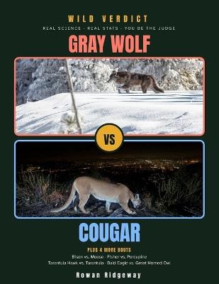 Gray Wolf vs. Cougar: Real Science, Real Stats, One Wild Verdict, plus Fisher vs. Porcupine and 3 More Matchups - Rowan Ridgeway - cover