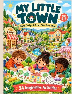 My Little Town: Draw, Design & Create Your Own Town - cover
