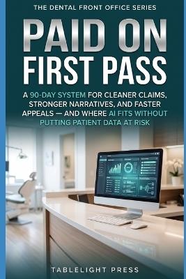Paid on First Pass: A 90-Day System for Cleaner Claims, Stronger Narratives, and Faster Appeals - and Where AI Fits Without Putting Patient Data at Risk - Hollis Reade - cover
