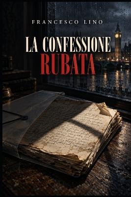 La Confessione Rubata - Francesco Lino - cover