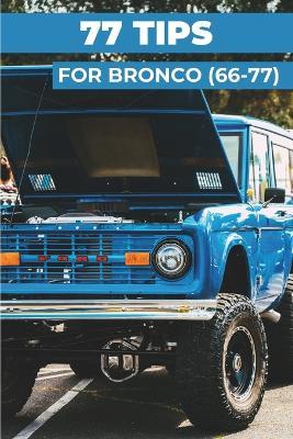 77 Pro Tips for Your Ford Bronco: "The best-kept secrets" - Heritage Restoration - cover