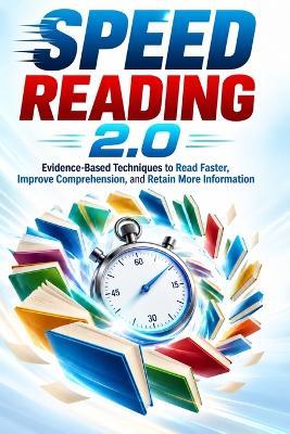 Speed Reading 2.0: Evidence-Based Techniques to Read Faster, Improve Comprehension, and Retain More Information - David Blunt - cover