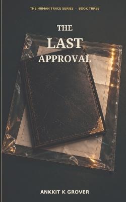 The Last Approval - Ankkit Kamal Grover - cover