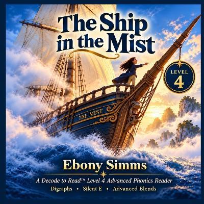 The Ship in the Mist: Decode to Read(TM) Series, Level 4 - Ebony Simms - cover