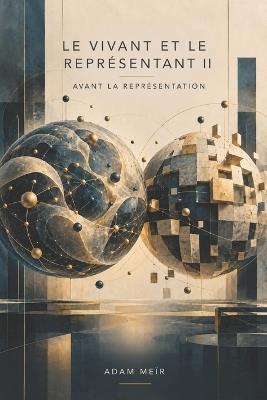 Le vivant et le représentant 2: Avant la représentation - Meïr - cover
