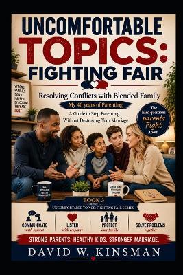 Uncomfortable Topics: Fighting Fair: Resolving Conflicts with Blended Family - David Wayne Kinsman - cover