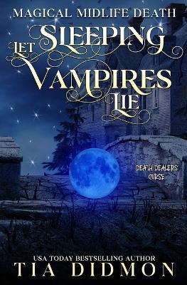 Let Sleeping Vampires Lie: Paranormal Women's Fiction: Death Dealers Curse - Tia Didmon - cover