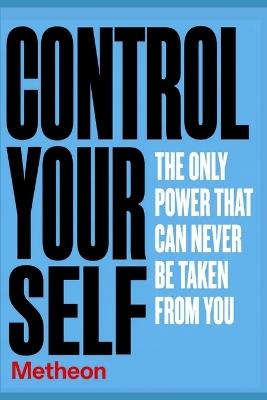 Control Yourself: The only power that can never be taken from you - Metsing Ramasimong,Metheon - cover