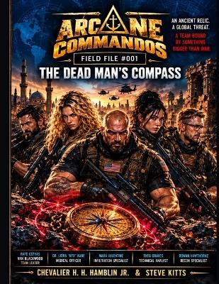 Arcane Commandos: The Dead Man's Compass - Chevalier H H Hamblin,Steve Kitts - cover