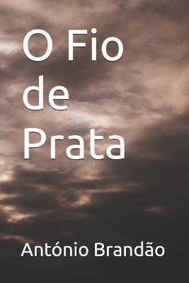O Fio de Prata - António Brandão - cover