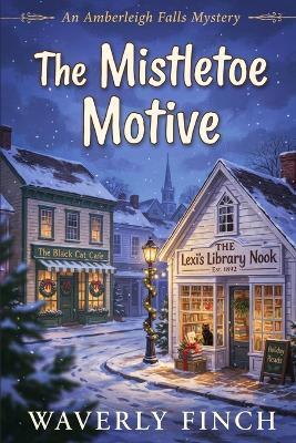 The Mistletoe Motive - Waverly Finch - cover
