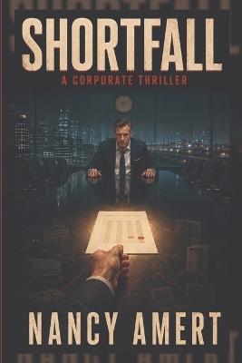 Shortfall: A Corporate Thriller - Nancy Amert - cover