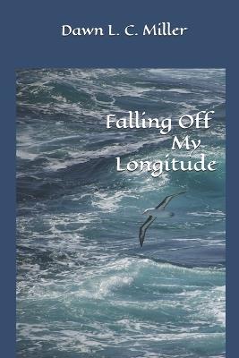 Falling Off My Longitude - Dawn L C Miller - cover