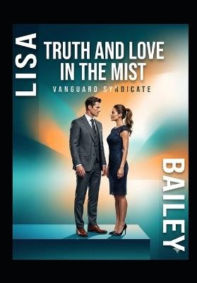 Truth and Love in the Mist: Vanguard Syndicate - Lisa Bailey - cover