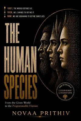 The Human Species: From the Given World to the Programmable Human - Novaa Prithiv - cover