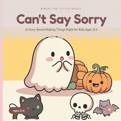 Mochi the Little Ghost Can't Say Sorry: A Story About Making Things Right for Kids Ages 3-6 - Ada Quill - cover