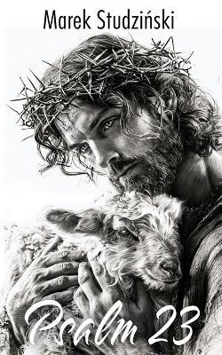 Psalm 23 - The Good Shepherd: Life for the Sheep - A fresh and modern translation - Marek Studzinski - cover