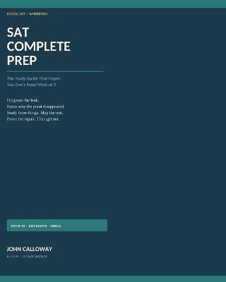 SAT Complete Prep: Find Your Weaknesses, Fix What's Costing You Points, and Skip the Rest - John Calloway - cover