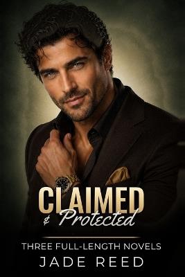 Claimed & Protected: Three Full-Length Novels - Jade Reed - cover