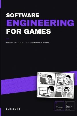 Software Engineering for Games: Scaling indie chaos to a professional studio - Indieuxr Company - cover