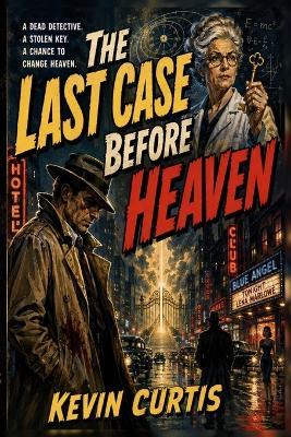 The Last Case Before Heaven - Kevin Curtis - cover