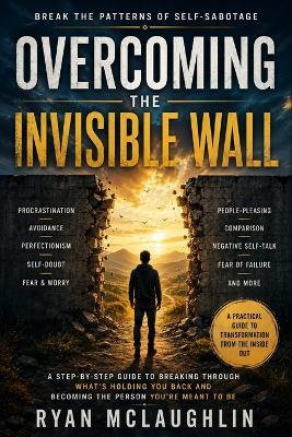 Overcoming The Invisible Wall - Ryan McLaughlin - cover