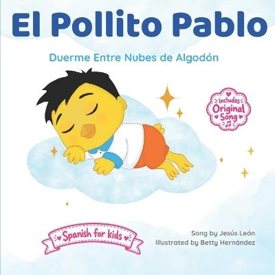 Duerme Entre Nubes de Algodón: El Pollito Pablo - Jesús León - cover
