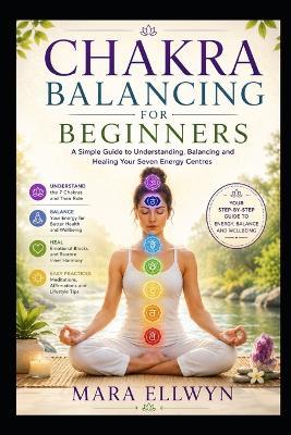 Chakra Balancing for Beginners - Mara Ellwyn - cover