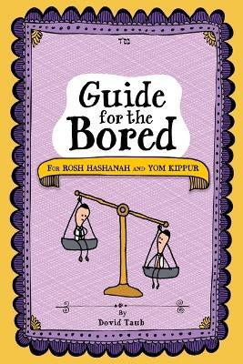 Guide for the Bored: for Rosh Hashanah and Yom Kippur - Dovid Taub - cover