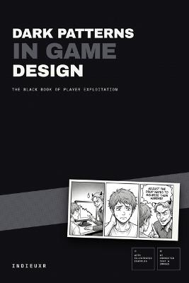 Dark Patterns in Game Design: The Black Book of Player Exploitation - Indieuxr Company - cover