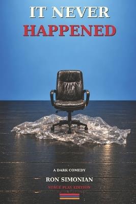 It Never Happened: A Full-Length Play - Ron Simonian - cover