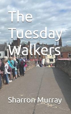 The Tuesday Walkers - Sharron Murray - cover
